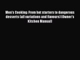 [PDF Download] Men's Cooking: From hot starters to dangerous desserts (all variations and flavours)