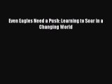 [PDF Download] Even Eagles Need a Push: Learning to Soar in a Changing World [PDF] Full Ebook