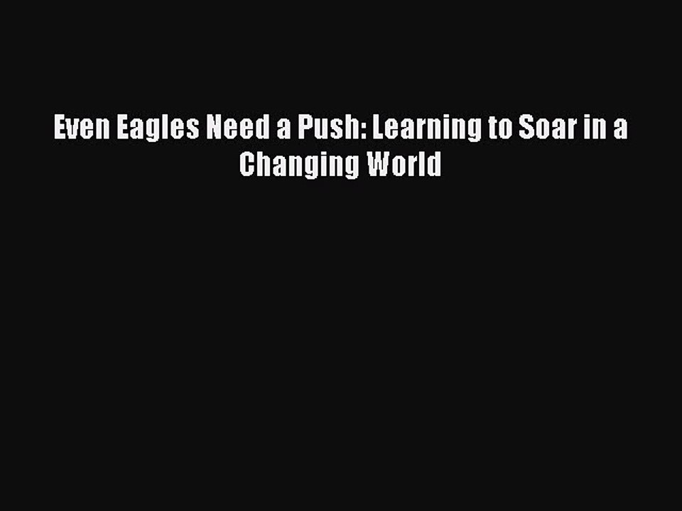 [PDF Download] Even Eagles Need a Push: Learning to Soar in a Changing World [PDF] Full Ebook