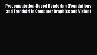 (PDF Download) Precomputation-Based Rendering (Foundations and Trends(r) in Computer Graphics