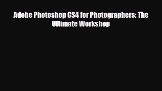 [PDF Download] Adobe Photoshop CS4 for Photographers: The Ultimate Workshop [Download] Online