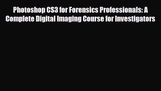 [PDF Download] Photoshop CS3 for Forensics Professionals: A Complete Digital Imaging Course