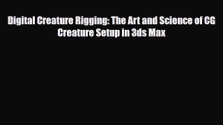[PDF Download] Digital Creature Rigging: The Art and Science of CG Creature Setup in 3ds Max