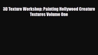 [PDF Download] 3D Texture Workshop: Painting Hollywood Creature Textures Volume One [PDF] Online