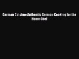 [PDF Download] German Cuisine: Authentic German Cooking for the Home Chef  Read Online Book