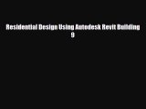 [PDF Download] Residential Design Using Autodesk Revit Building 9 [PDF] Full Ebook