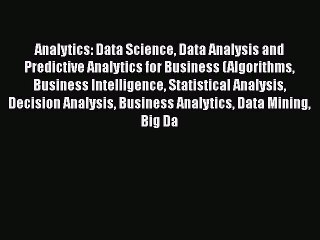 [PDF Download] Analytics: Data Science Data Analysis and Predictive Analytics for Business