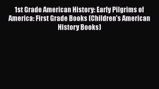 [PDF Download] 1st Grade American History: Early Pilgrims of America: First Grade Books (Children's