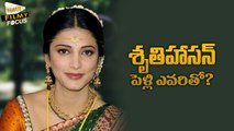 Actress Shruti Haasan Marrying Business Man? - Filmy Focus