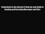 [PDF Download] Using Email on the Internet: A Step-by-step Guide to Sending and Receiving Messages