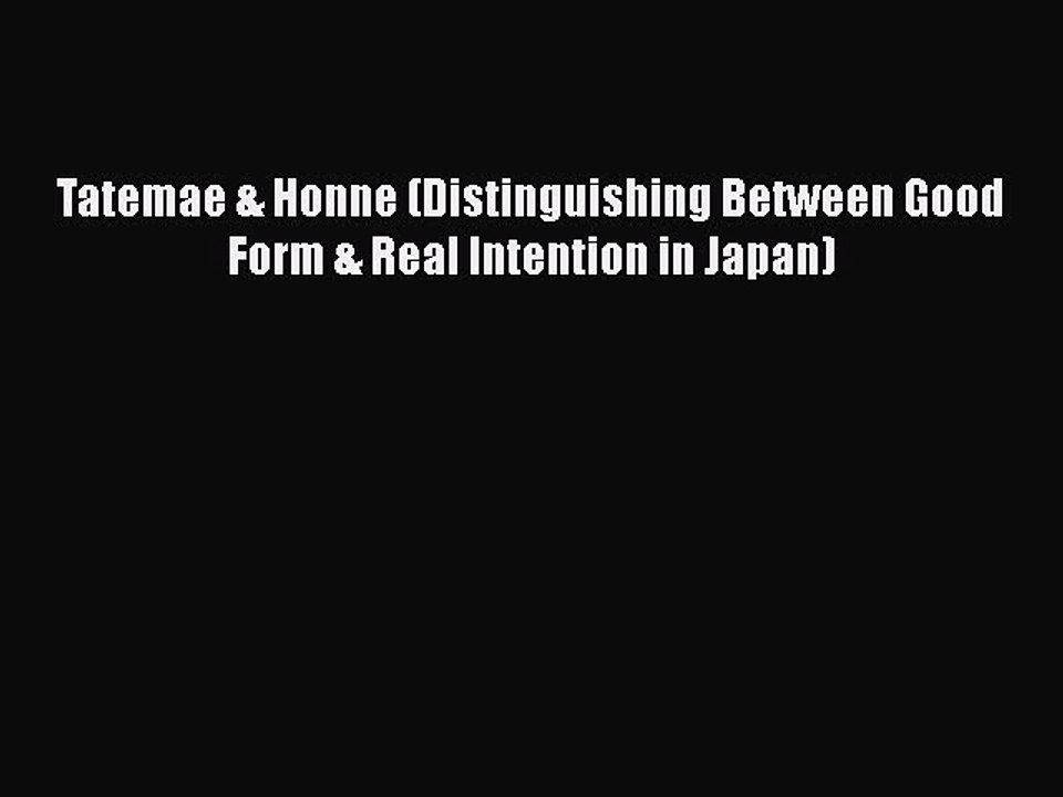 PDF Download Tatemae & Honne (Distinguishing Between Good Form & Real Intention in Japan) Download