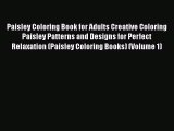 [PDF Download] Paisley Coloring Book for Adults Creative Coloring Paisley Patterns and Designs