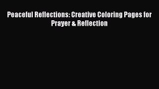 [PDF Download] Peaceful Reflections: Creative Coloring Pages for Prayer & Reflection  Free