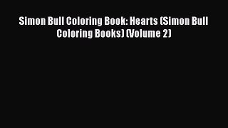 [PDF Download] Simon Bull Coloring Book: Hearts (Simon Bull Coloring Books) (Volume 2)  PDF