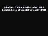 [PDF Download] QuickBooks Pro 2002 QuickBooks Pro 2002: A Complete Course a Complete Course