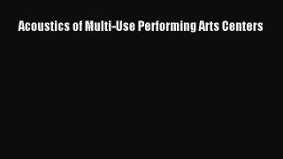 [PDF Download] Acoustics of Multi-Use Performing Arts Centers Free Download Book