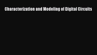 [PDF Download] Characterization and Modeling of Digital Circuits  Free Books