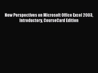 [PDF Download] New Perspectives on Microsoft Office Excel 2003 Introductory CourseCard Edition