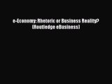 (PDF Download) e-Economy: Rhetoric or Business Reality? (Routledge eBusiness) Read Online