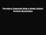 (PDF Download) Porcelain & Composite Inlays & Onlays: Esthetic Posterior Restorations Read