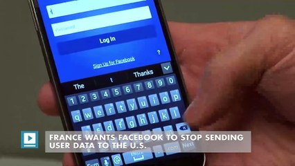 France wants Facebook to stop sending user data to the U.S.