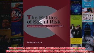 Download PDF  The Politics of Social Risk Business and Welfare State Development Cambridge Studies in FULL FREE