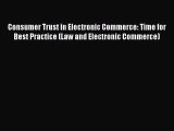 (PDF Download) Consumer Trust in Electronic Commerce: Time for Best Practice (Law and Electronic