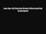 [PDF Download] Jane Eyre: By Charlotte Bronte (Illustrated And Unabridged) [Read] Full Ebook