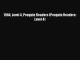 [PDF Download] 1984 Level 4 Penguin Readers (Penguin Readers: Level 4) [PDF] Online