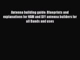 [PDF Download] Antenna building guide: Blueprints and explanations for HAM and DIY antenna