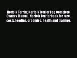 [PDF Download] Norfolk Terrier. Norfolk Terrier Dog Complete Owners Manual. Norfolk Terrier