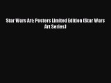 [PDF Download] Star Wars Art: Posters Limited Edition (Star Wars Art Series) [PDF] Online