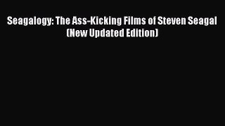 [PDF Download] Seagalogy: The Ass-Kicking Films of Steven Seagal (New Updated Edition) [Download]