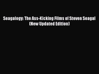 Descargar video: [PDF Download] Seagalogy: The Ass-Kicking Films of Steven Seagal (New Updated Edition) [Download]