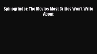 [PDF Download] Spinegrinder: The Movies Most Critics Won't Write About [PDF] Full Ebook
