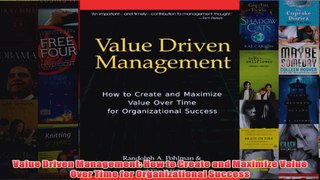 Download PDF  Value Driven Management How to Create and Maximize Value Over Time for Organizational FULL FREE