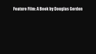 [PDF Download] Feature Film: A Book by Douglas Gordon [Download] Full Ebook