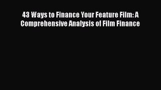 [PDF Download] 43 Ways to Finance Your Feature Film: A Comprehensive Analysis of Film Finance