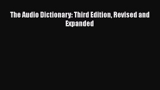 [PDF Download] The Audio Dictionary: Third Edition Revised and Expanded [Download] Full Ebook