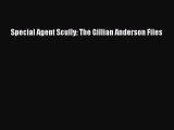 [PDF Download] Special Agent Scully: The Gillian Anderson Files [Download] Full Ebook