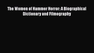 [PDF Download] The Women of Hammer Horror: A Biographical Dictionary and Filmography [PDF]