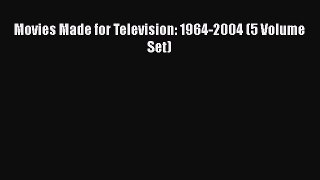 [PDF Download] Movies Made for Television: 1964-2004 (5 Volume Set) [Download] Full Ebook