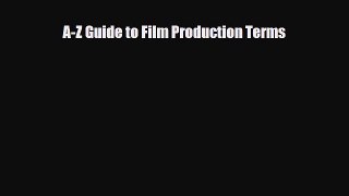 [PDF Download] A-Z Guide to Film Production Terms [PDF] Full Ebook