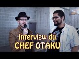 LE CHEF OTAKU - interview geek