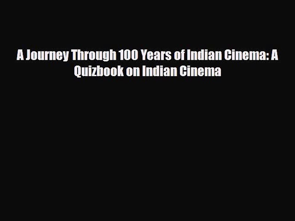 [PDF Download] A Journey Through 100 Years of Indian Cinema: A Quizbook on Indian Cinema [PDF]