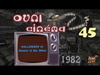 HALLOWEEN III - les OVNI du cinéma 45 (spécial Halloween)