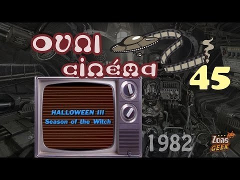HALLOWEEN III - les OVNI du cinéma 45 (spécial Halloween)