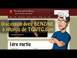 Discussion avec BENZAIE à propos de TGWTG.com (1ère partie)