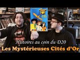 LES MYSTÉRIEUSES CITÉS D'OR - histoires au coin du D20 (1er avril)
