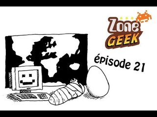 Zone Geek épisode 21 : sujets surprises